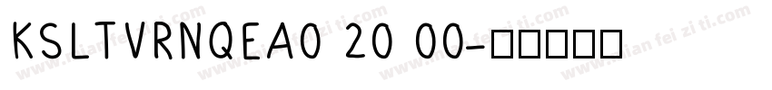 KSLTVRNQEA0 20 00字体转换